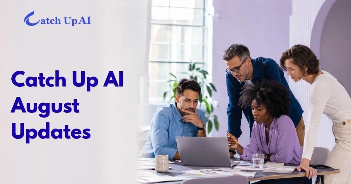 Catch Up AI August updates with a team working together
