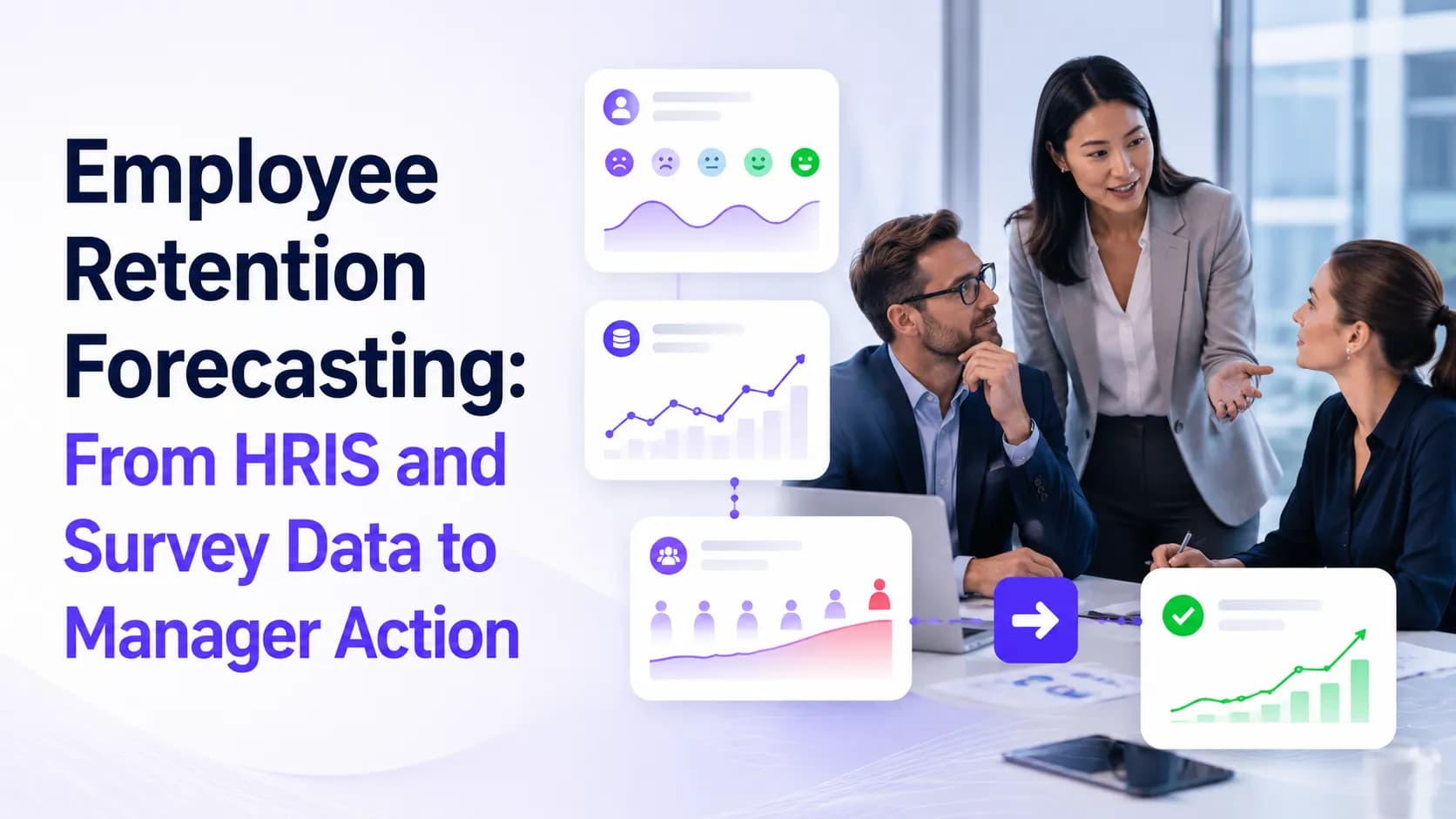 Employee Retention Forecasting: From HRIS and Survey Data to Manager Action
